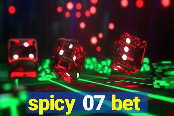 spicy 07 bet